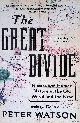  Watson, Peter, The Great Divide. Nature and Human Nature in the Old World and the New