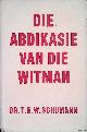  Schumann, dr. T.E.W., Die abdikasie van die Witman
