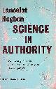  Hogben, Lancelot, Science in Authority: Essays