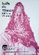 Sigal-Klagsbald, Laurence, Juifs du Yémen, 2000 ans d'histoire: une exposition du Musée d'Israël de Jérusalem