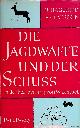  Haglund, B. & E. Claesson, Die Jagdwaffe und der Schuss