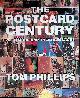  Phillips, T., The Postcard Century: 2000 Cards and Their Messages