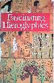  Jacq, Christian, Fascinating Hieroglyphics: Discovering, Decoding and Understanding the Ancient Art