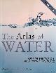  Black, Maggie & Jannet King, The Atlas of Water, Second Edition: Mapping the World's Most Critical Resource