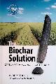  Bates, Albert K., The Biochar Solution: Carbon Farming and Climate Change
