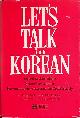  Lee, Pong Kook & Chi Sik Ryu, Let's Talk in Korean: short course in Korean Conversation for Self Study