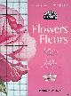  Bonnin, Monique, Flowers: more than 45 cross-stitch designs = Fleur: plus de 45 modèles de point de croix