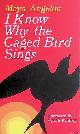  Angelou, Maya, I Know Why the Caged Bird Sings