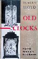  Lloyd, H. Alan, Old clocks: practical handbooks for collectors