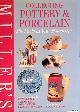  Gleeson, Janet (general editor), Miller's Collecting Pottery and Porcelain: the Facts at Your Fingertips