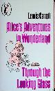 Carroll, Lewis, Alice's Adventures in Wonderland; Through the Looking Glass