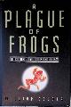  Souder, William, A Plague of Frogs: The Horrifying True Story