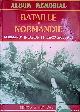  Bernage, Georges & Laurent Mari & Jean-Pierre Benamou & Ronald McNair, Album Memorial: Bataille de Normadie = Normandy Invasion: 11 juin - 29 août 1944