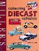  Rixon, Peter, Miller's Collecting Diecast Vehicles