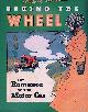  Burgess, Michael J., Behind the Wheel: The Romance of the Motor Car