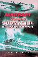  Price, Dr. Alfred, Aircraft Versus Submarines 1912-1945: The Evolution of Anti-Submarine Aircraft