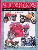  Dowds, Alan, Superbikes: Over 200 Top Performance Machines, Past and Present