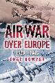  Bowyer, Chaz, Air War Over Europe 1939-1945