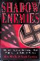  Abella, Alex & Scott Gordon, Shadow Enemies: Hitler's Secret Terrorist Plot Against the United States