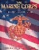 Crumley, B.L., The Marine Corps: Three Centuries of Glory