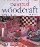  Walton, Stewart & Sally Walton, 25 step-by-step Projects to Decorate Your Home: Painted Woodcraft