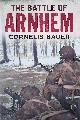  Bauer, Cornelis, The Battle of Arnhem