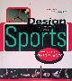  Busch, Akiko (editor), Design for Sports: The Cult of Performance