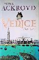  Ackroyd, Peter, Venice *SIGNED*
