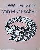  Bool, F.H. & J.R. Kist & J.L. Locher & F. Wierda, Leven en werk van M.C. Escher: het levensverhaal van de graficus
