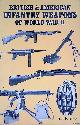 Barker, A.J., British and American Infantry Weapons of World War II