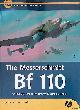  Franks, Richard A., The Messerschmitt Bf 110: A Complete Guide to the Luftwaffe's Famous Zerstörer