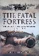  Clements, Bill, The Fatal Fortress. The Guns and Fortifications of Singapore 1819 - 1956