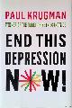  Krugman, Paul, End This Depression Now!