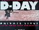  Beaver, Paul, D-Day: Private Lives, All the Action, Glory and Sacrifice, the Supreme Achievment of the Twentieth Century