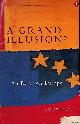  Judt, Tony, A Grand Illusion? An Essay on Europe