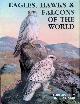  Brown, Leslie & Dean Amadon, Eagles, Hawks and Falcons of the World: volume 1