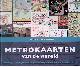  Ovenden, Mark, Metrokaarten van de wereld: Subway, Underground, Metro en U-bahn kaarten van 200 steden