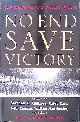  Ambrose, Stephen E. & Caleb Carr & John Keegan & William Manchester - a.o., No End Save Victory: Perspectives on World War II