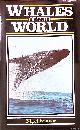  Bonner, Nigel, Whales of the World