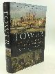  Nigel Jones, Tower: An Epic History of the Tower of London