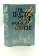  Paul Q. Beeching, The Education of an American Catholic