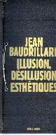2910170462 Baudrillard Jean, Illusion, désillusion esthétiques - PHOTOCOPIE.