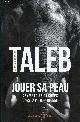 2251447598 Taleb Nassim Nicholas, Jouer sa peau - Asymétries cachées dans la vie quotidienne.