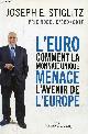 1020904062 E.Stiglitz Joseph, L'Euro comment la monnaie unique menace l'avenir de l'Europe.