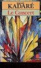 2253062855 Kadaré Ismail, Le Concert - Collection le livre de poche n°9589.