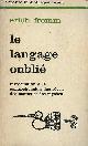 2228326100 Fromm Erich, Le langage oublié - Introduction à la compréhension des rêves, des contes et des mythes - Collection petite bibliothèque payot n°261.
