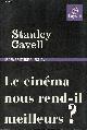 2227472839 Cavell Stanley, Le cinéma nous rend-il meilleurs ? - Collection le temps d'une question.