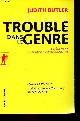 2707150185 Butler Judith, Trouble dans le genre - le féminisme et la subversion de l'identité - Collection la découverte/poche n°237.