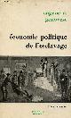  Genovese Eugene D., Economie politique de l'esclavage - Essais sur l'économie et la société du sud esclavagiste - Collection " textes à l'appui ".