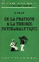  S.Nacht, De la pratique à la théorie psychanalytique - Collection Bibliothèque de psychanalyse et de psychologie clinique - 2e édition.